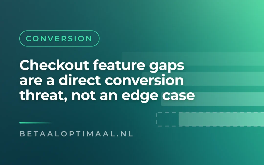 Checkout feature gaps are a direct conversion threat, not an edge case