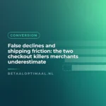 False declines and shipping friction: the two checkout killers merchants underestimate