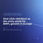 One-click checkout as the entry point for BNPL growth in Europe