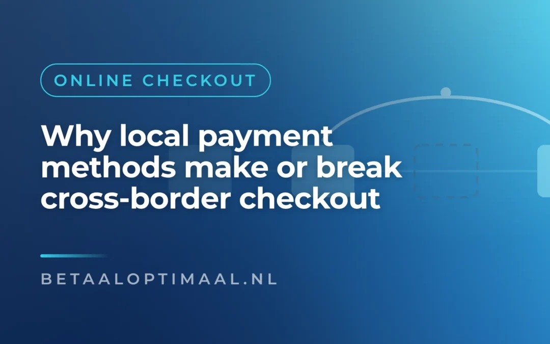 Why local payment methods make or break cross-border checkout