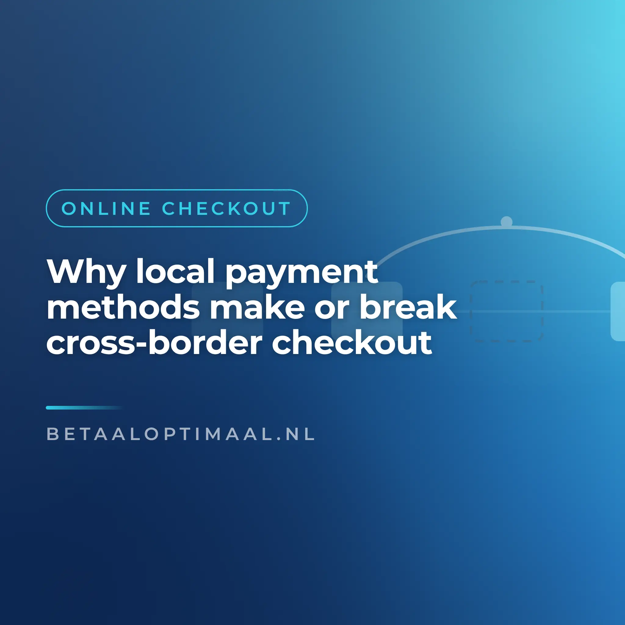 Why local payment methods make or break cross-border checkout