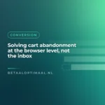 Solving cart abandonment at the browser level, not the inbox