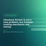 Checkout friction is not a new problem, but it keeps costing merchants real money