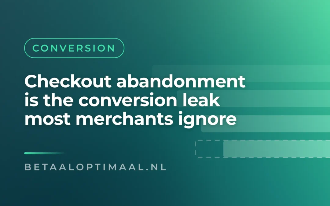 Checkout abandonment is the conversion leak most merchants ignore