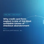 Why credit card form neglect is one of the most avoidable causes of checkout abandonment