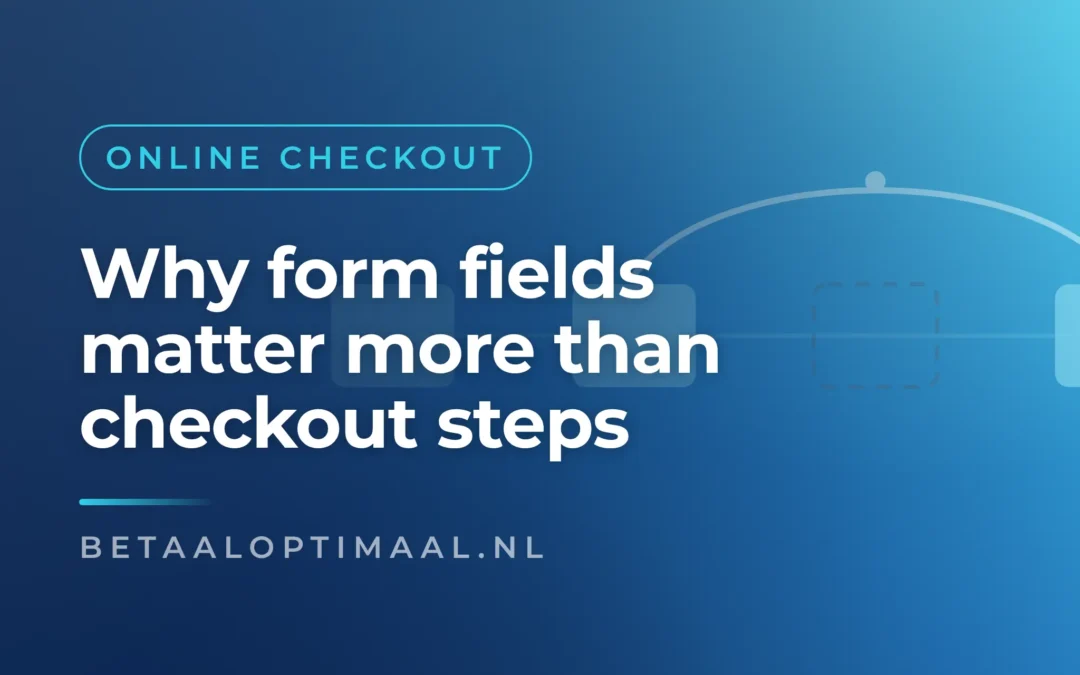 Why form fields matter more than checkout steps