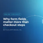 Why form fields matter more than checkout steps