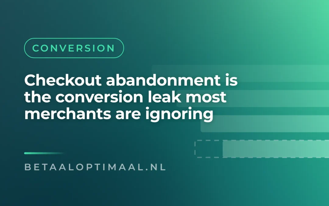 Checkout abandonment is the conversion leak most merchants are ignoring