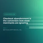 Checkout abandonment is the conversion leak most merchants are ignoring