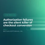 Authorization failures are the silent killer of checkout conversion