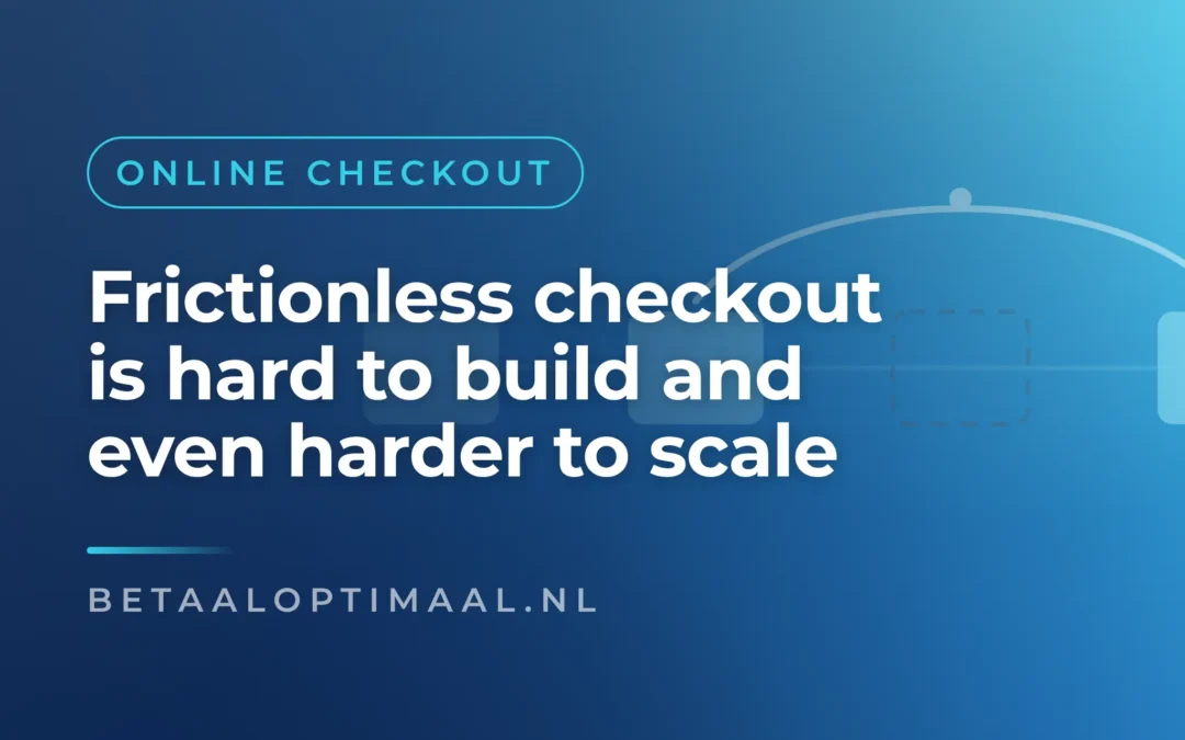 Frictionless checkout is hard to build and even harder to scale