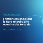 Frictionless checkout is hard to build and even harder to scale