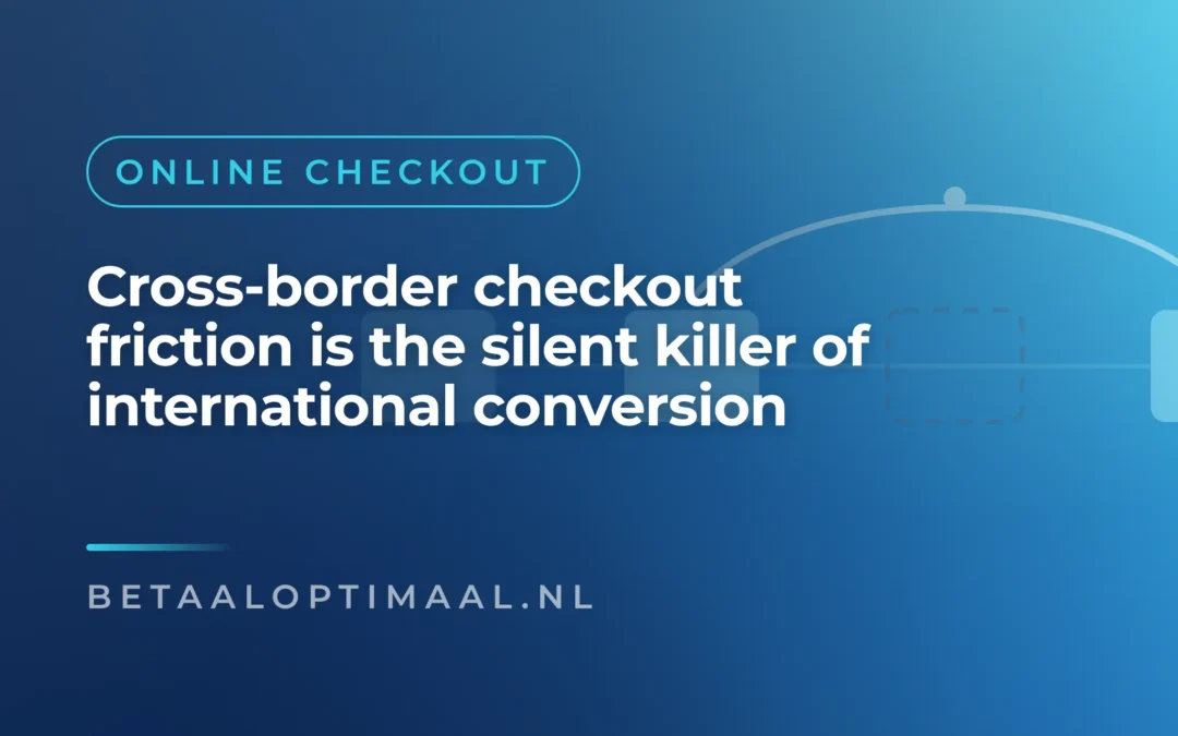 Cross-border checkout friction is the silent killer of international conversion