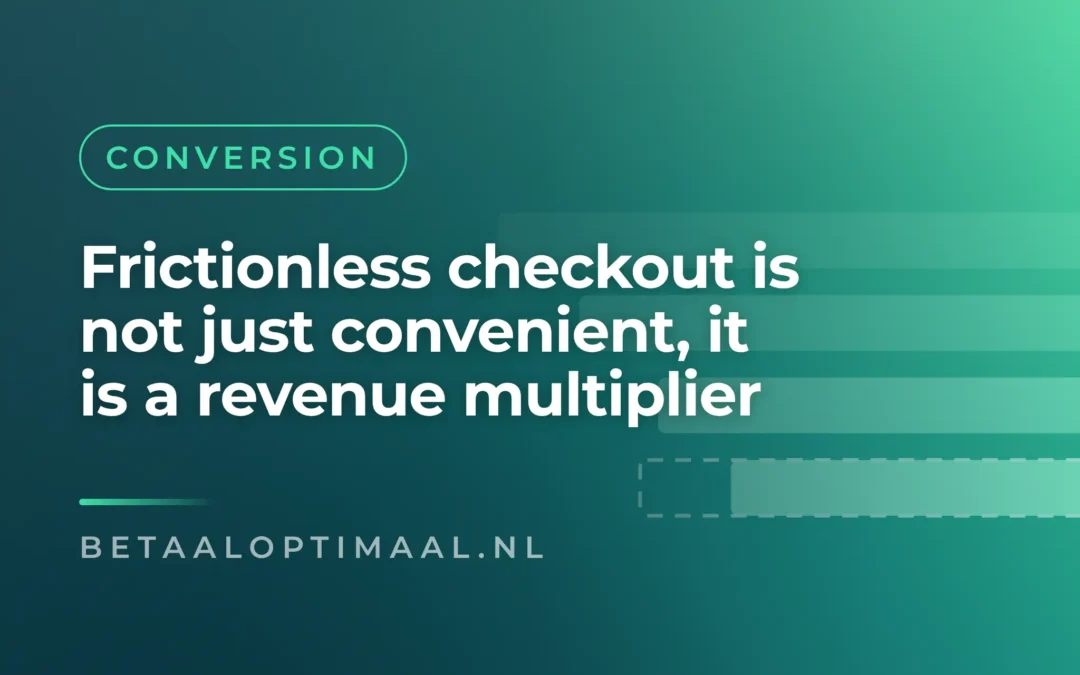 Frictionless checkout is not just convenient, it is a revenue multiplier