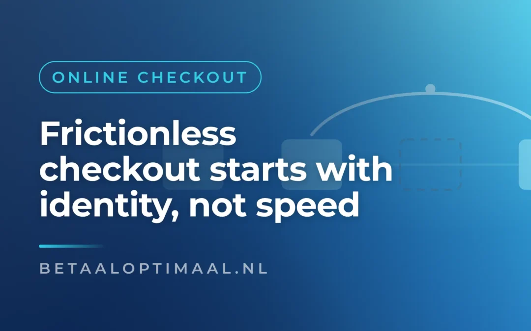 Frictionless checkout starts with identity, not speed