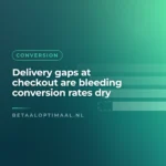 Delivery gaps at checkout are bleeding conversion rates dry