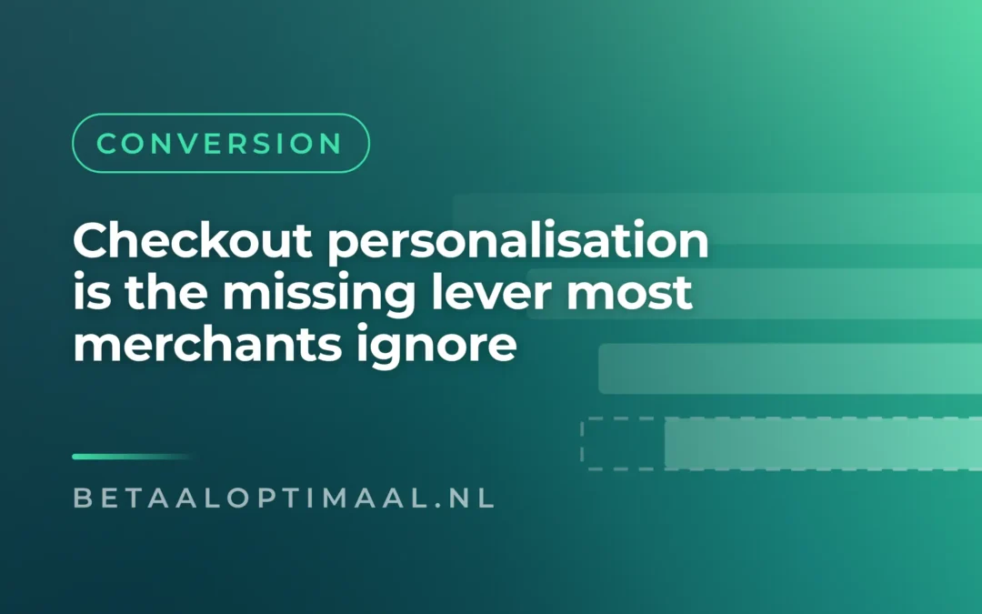 Checkout personalisation is the missing lever most merchants ignore
