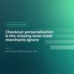 Checkout personalisation is the missing lever most merchants ignore