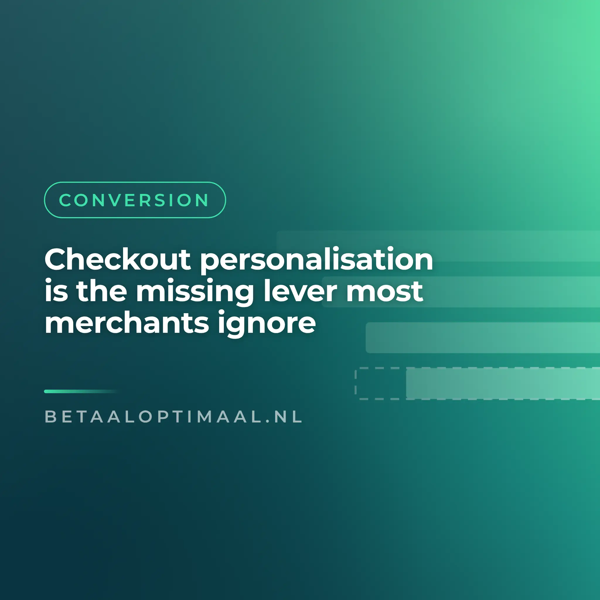 Checkout personalisation is the missing lever most merchants ignore