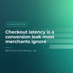 Checkout latency is a conversion leak most merchants ignore