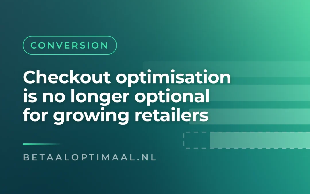 Checkout optimisation is no longer optional for growing retailers
