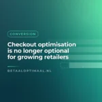 Checkout optimisation is no longer optional for growing retailers