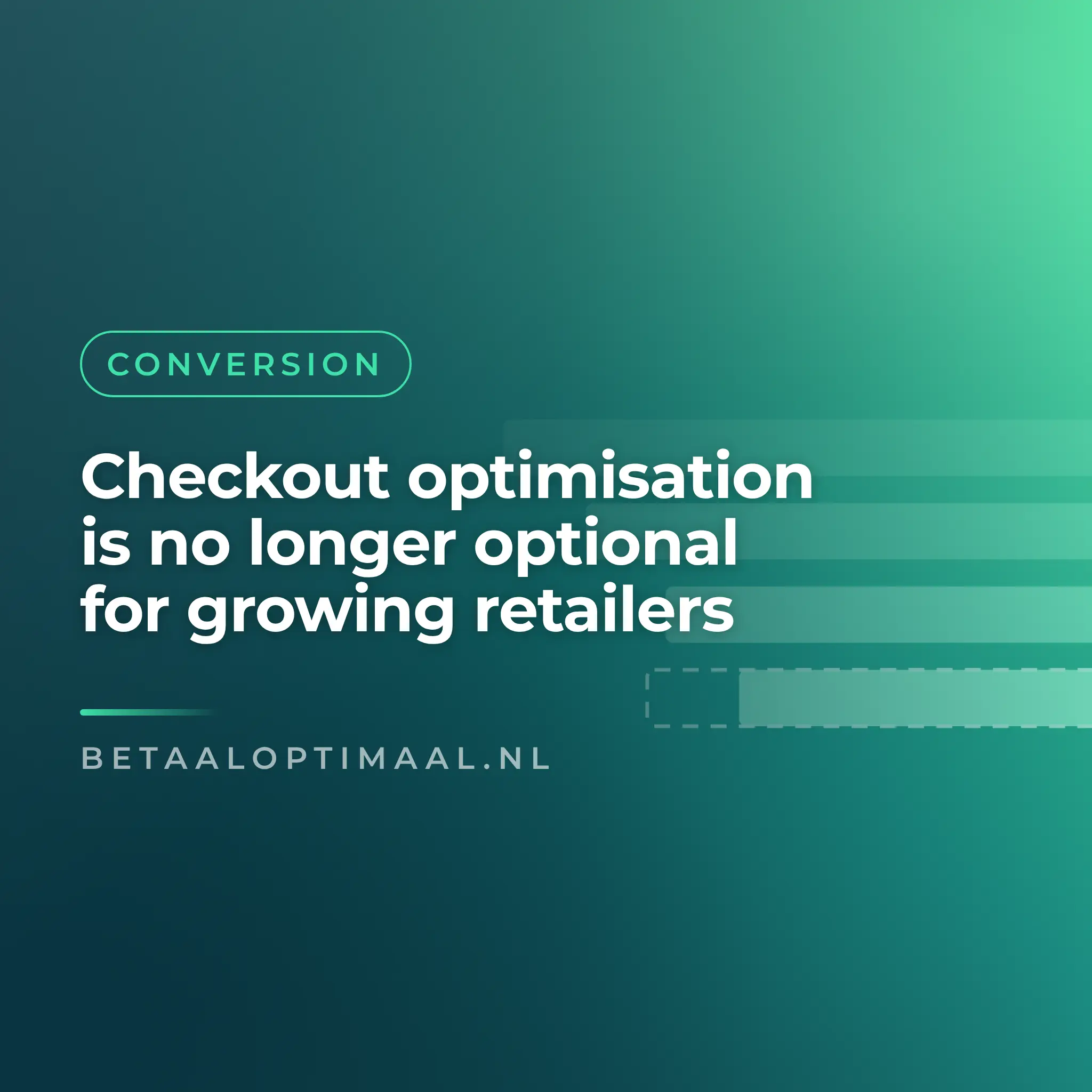 Checkout optimisation is no longer optional for growing retailers