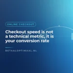 Checkout speed is not a technical metric, it is your conversion rate