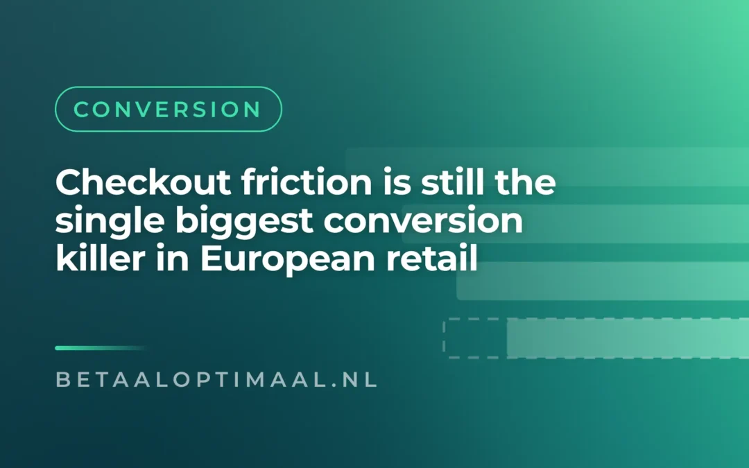 Checkout friction is still the single biggest conversion killer in European retail