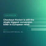 Checkout friction is still the single biggest conversion killer in European retail