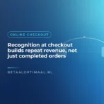 Recognition at checkout builds repeat revenue, not just completed orders