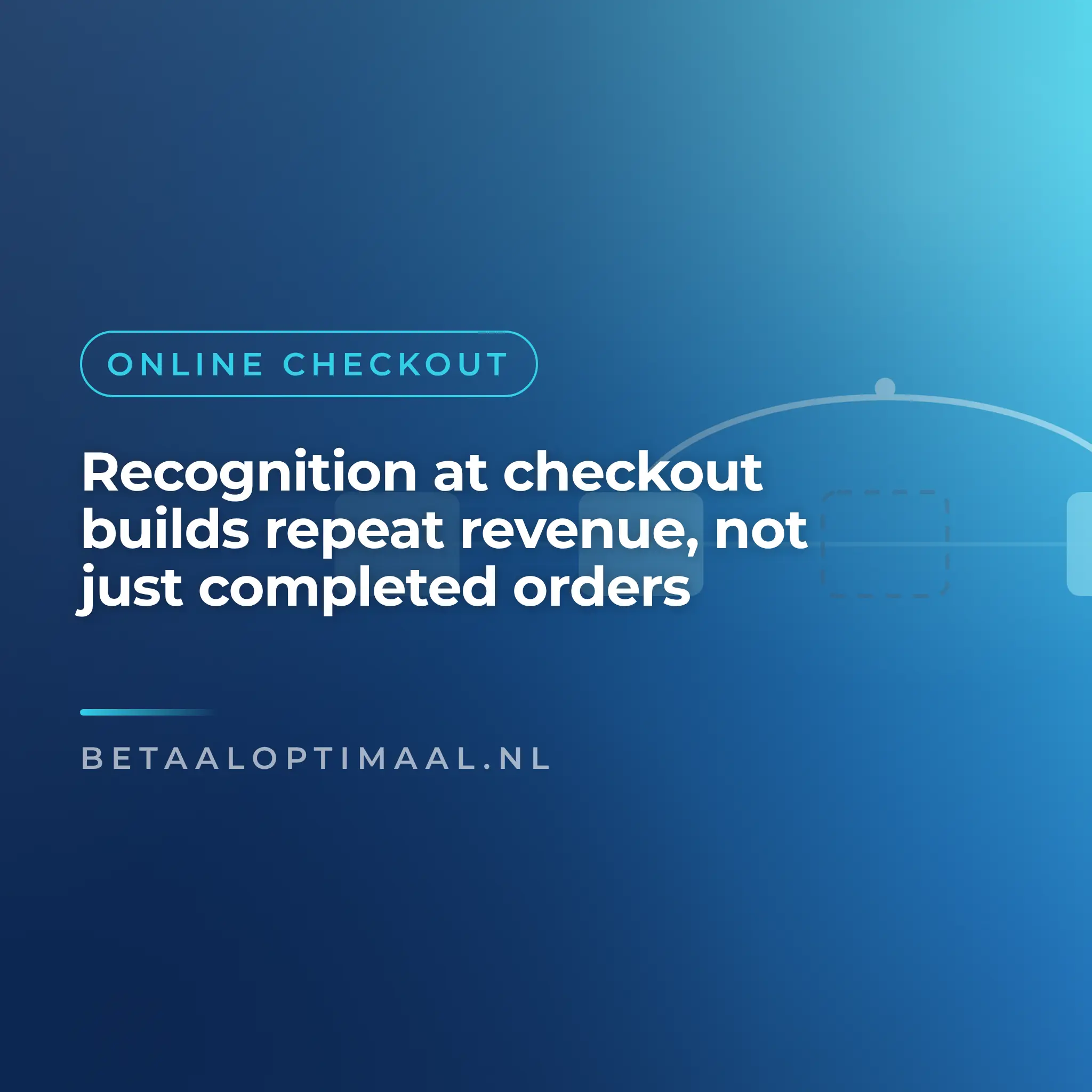 Recognition at checkout builds repeat revenue, not just completed orders