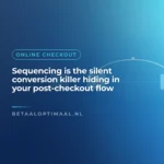 Sequencing is the silent conversion killer hiding in your post-checkout flow