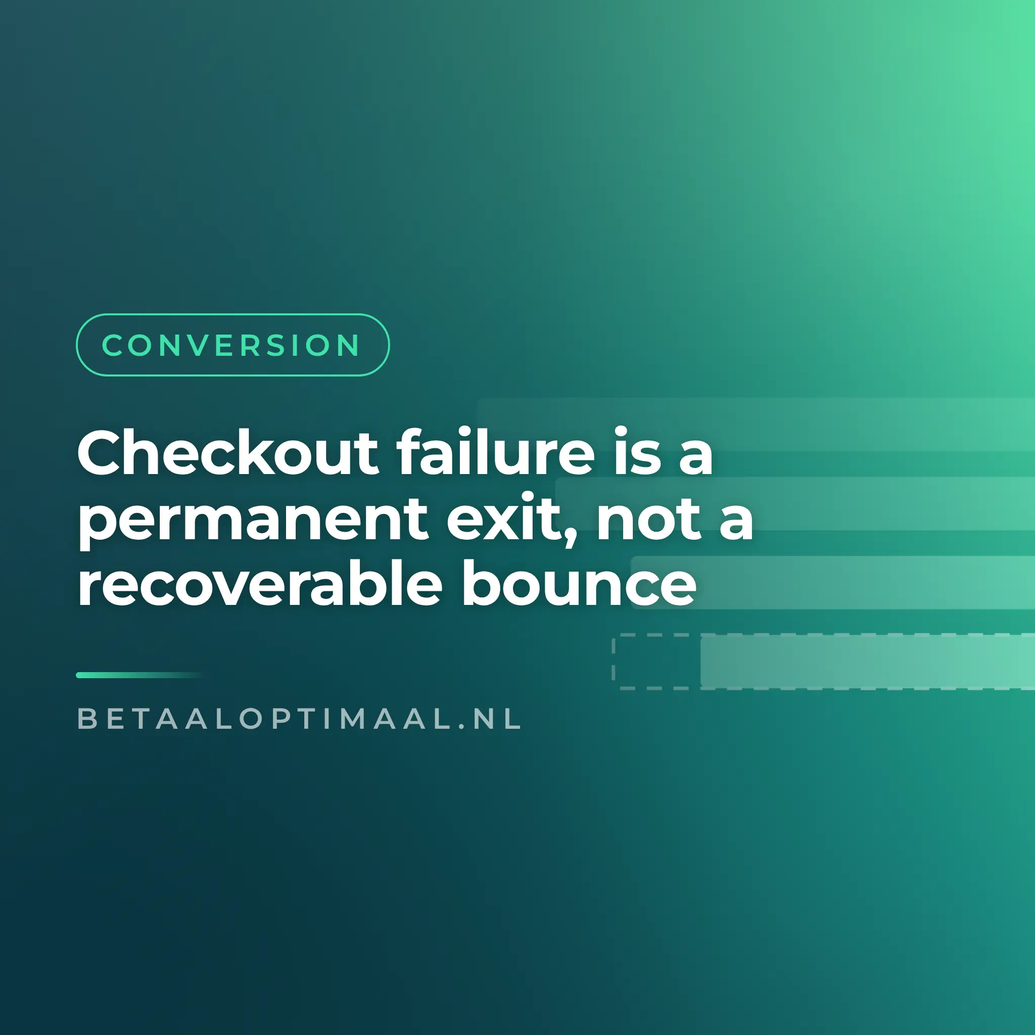 Checkout failure is a permanent exit, not a recoverable bounce