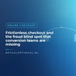 Frictionless checkout and the fraud blind spot that conversion teams are missing
