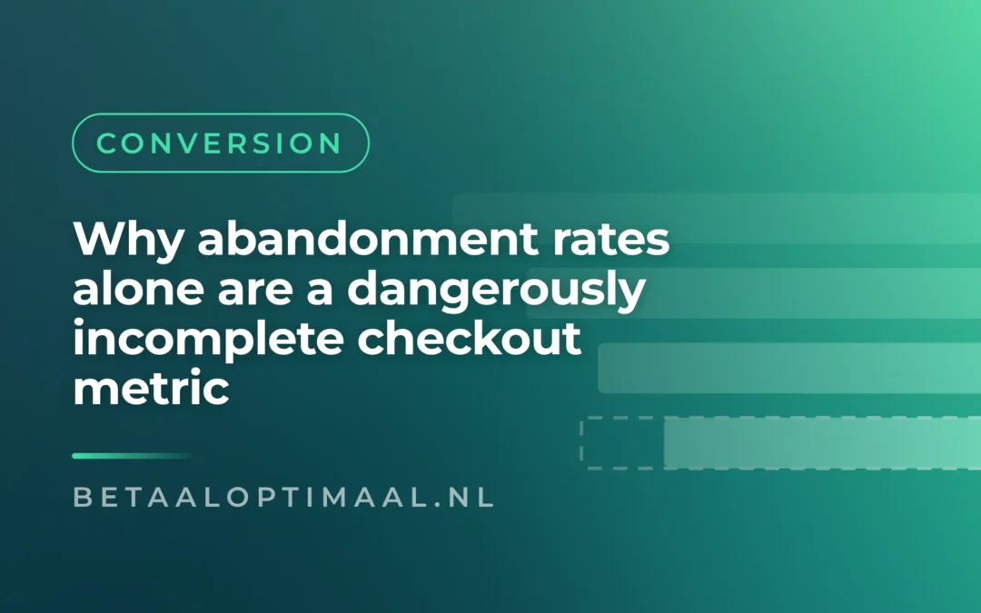 Why abandonment rates alone are a dangerously incomplete checkout metric