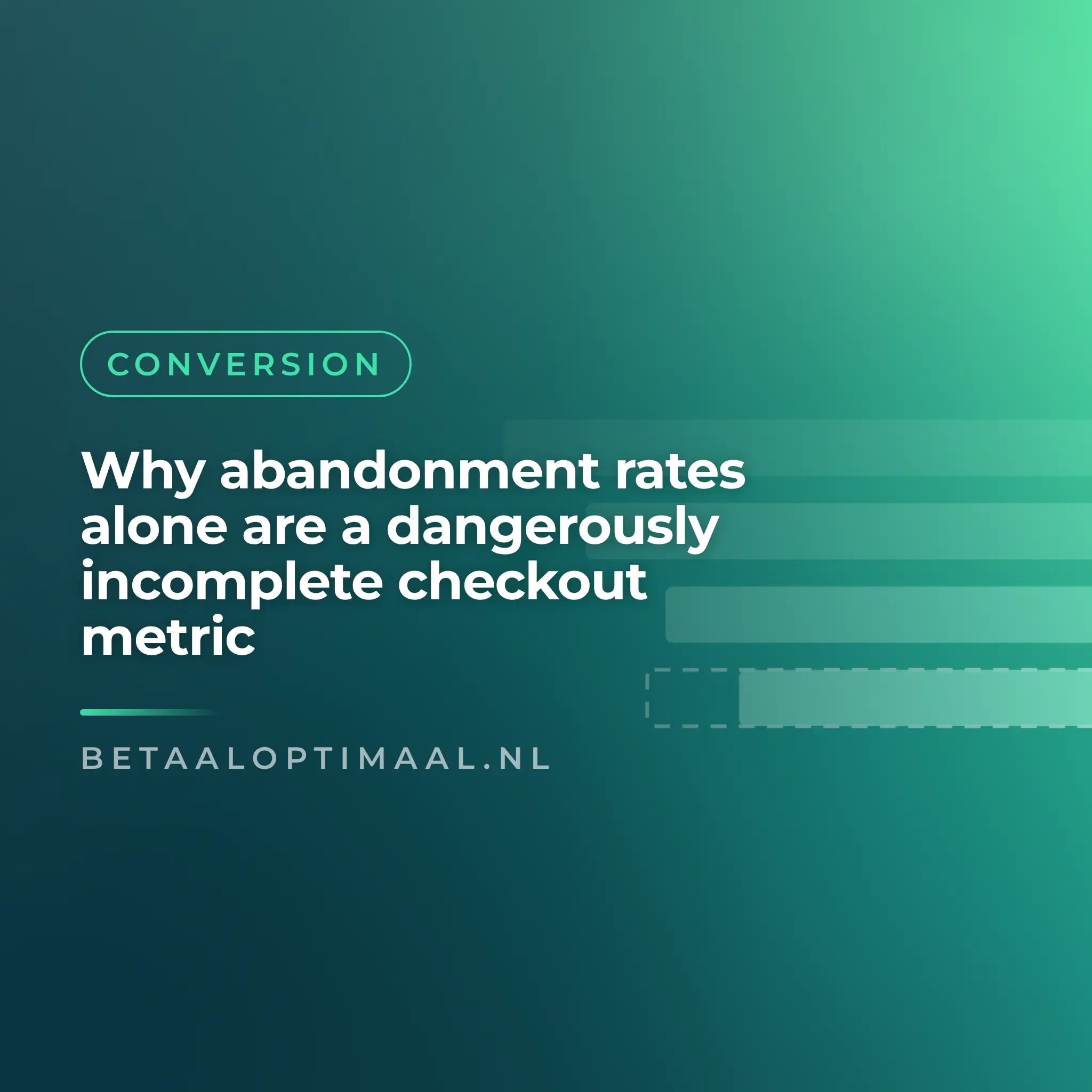 Why abandonment rates alone are a dangerously incomplete checkout metric