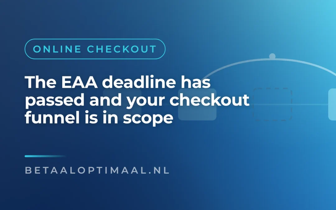 The EAA deadline has passed and your checkout funnel is in scope
