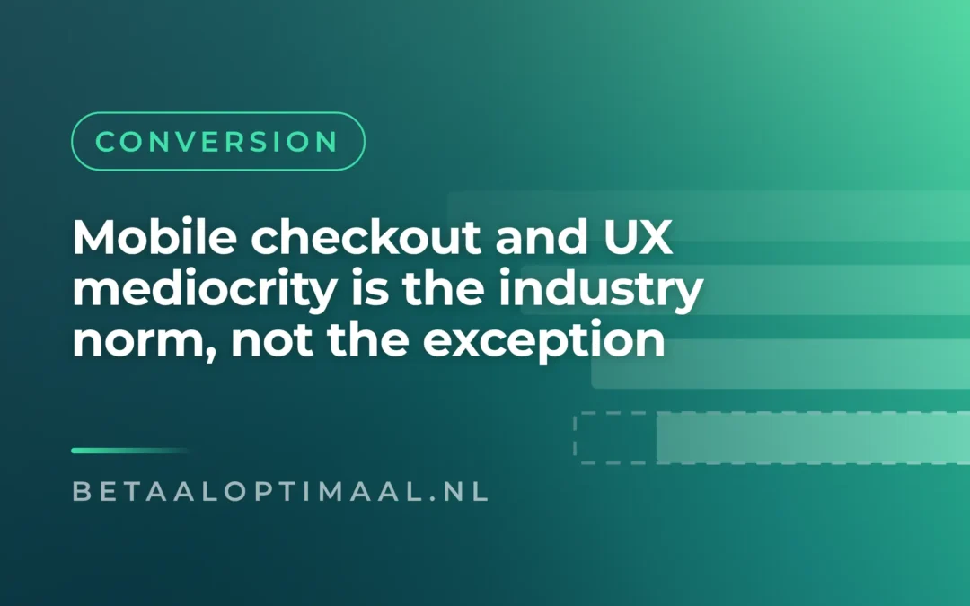 Mobile checkout and UX mediocrity is the industry norm, not the exception