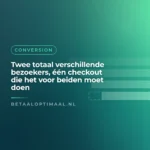 Twee totaal verschillende bezoekers, één checkout die het voor beiden moet doen