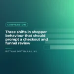 Three shifts in shopper behaviour that should prompt a checkout and funnel review