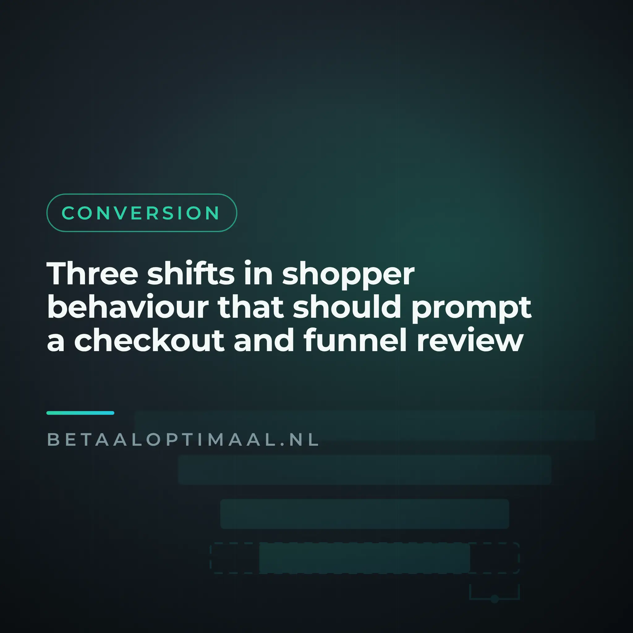 Three shifts in shopper behaviour that should prompt a checkout and funnel review