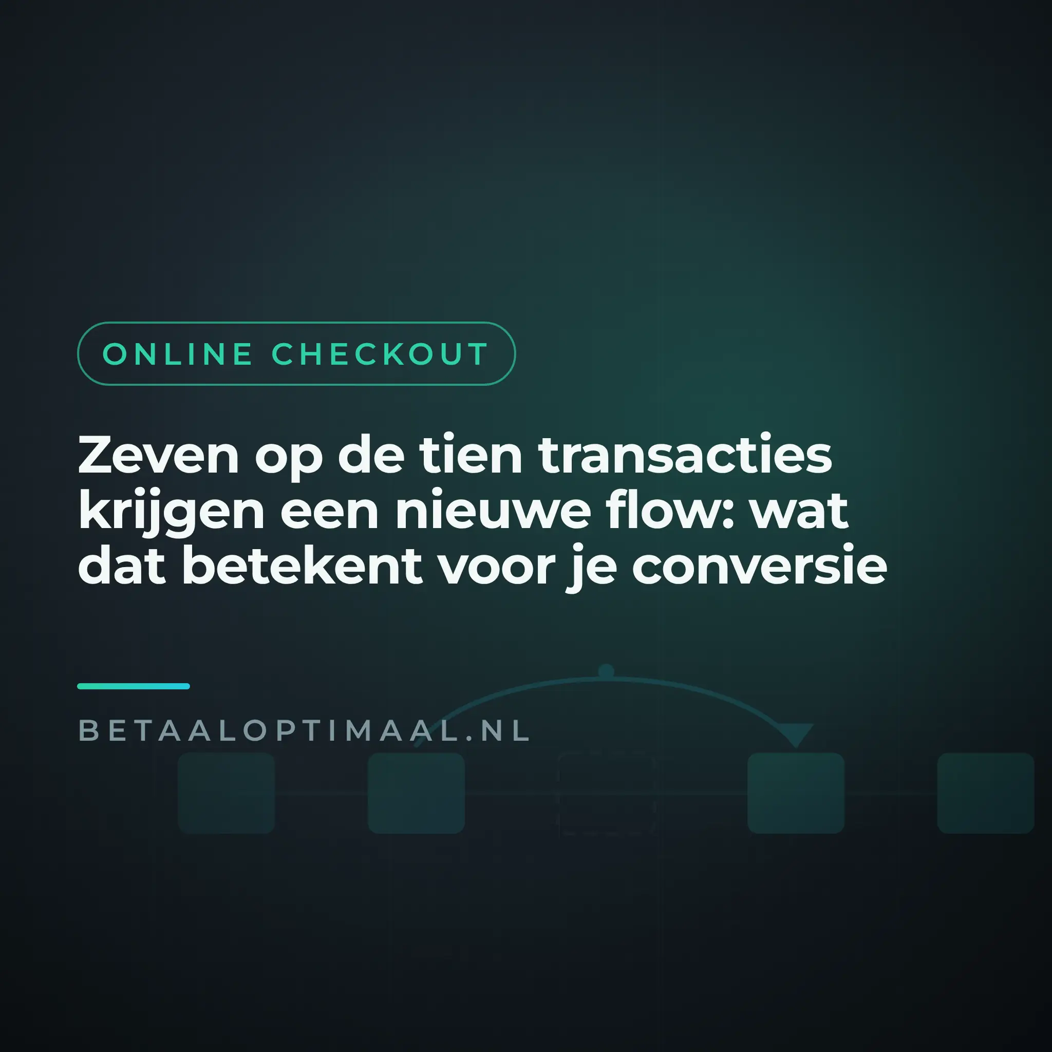 Zeven op de tien transacties krijgen een nieuwe flow: wat dat betekent voor je conversie