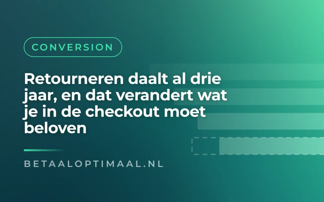 Retourneren daalt al drie jaar, en dat verandert wat je in de checkout moet beloven