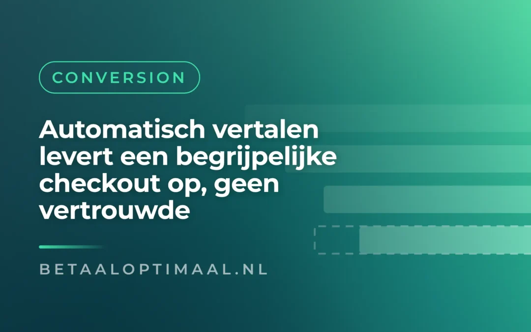 Automatisch vertalen wint geen vertrouwen in je checkout
