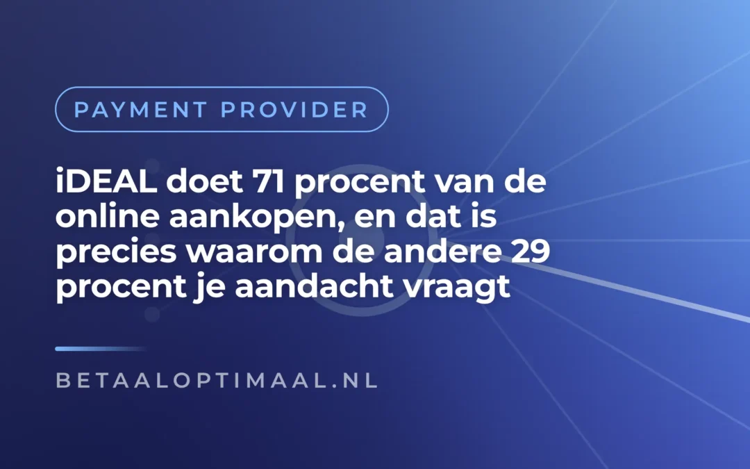 iDEAL doet 71 procent van de online aankopen, en dat is precies waarom de andere 29 procent je aandacht vraagt