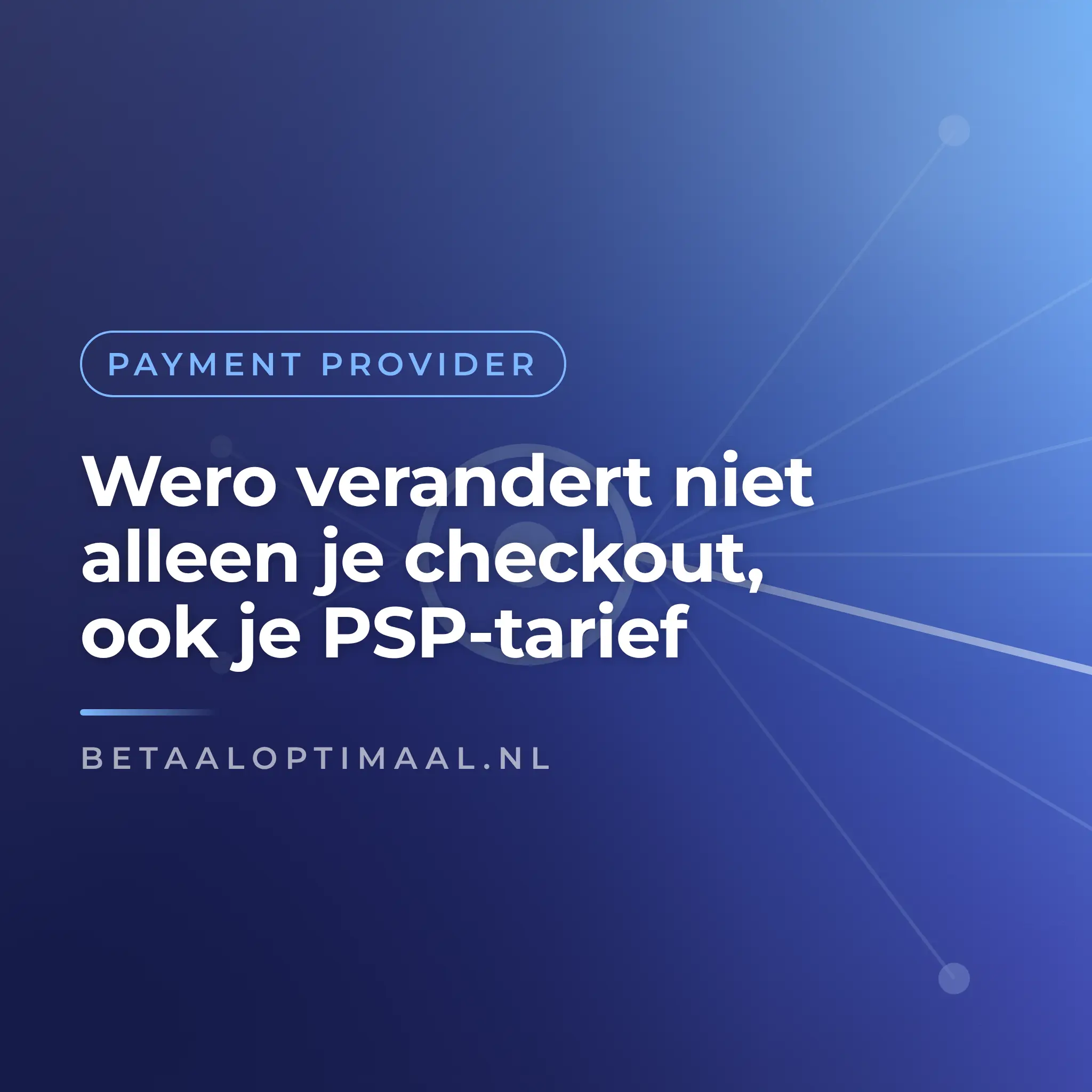 Wero verandert niet alleen je checkout, ook je PSP-tarief