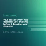 Your abandonment rate describes your tracking before it describes your shoppers