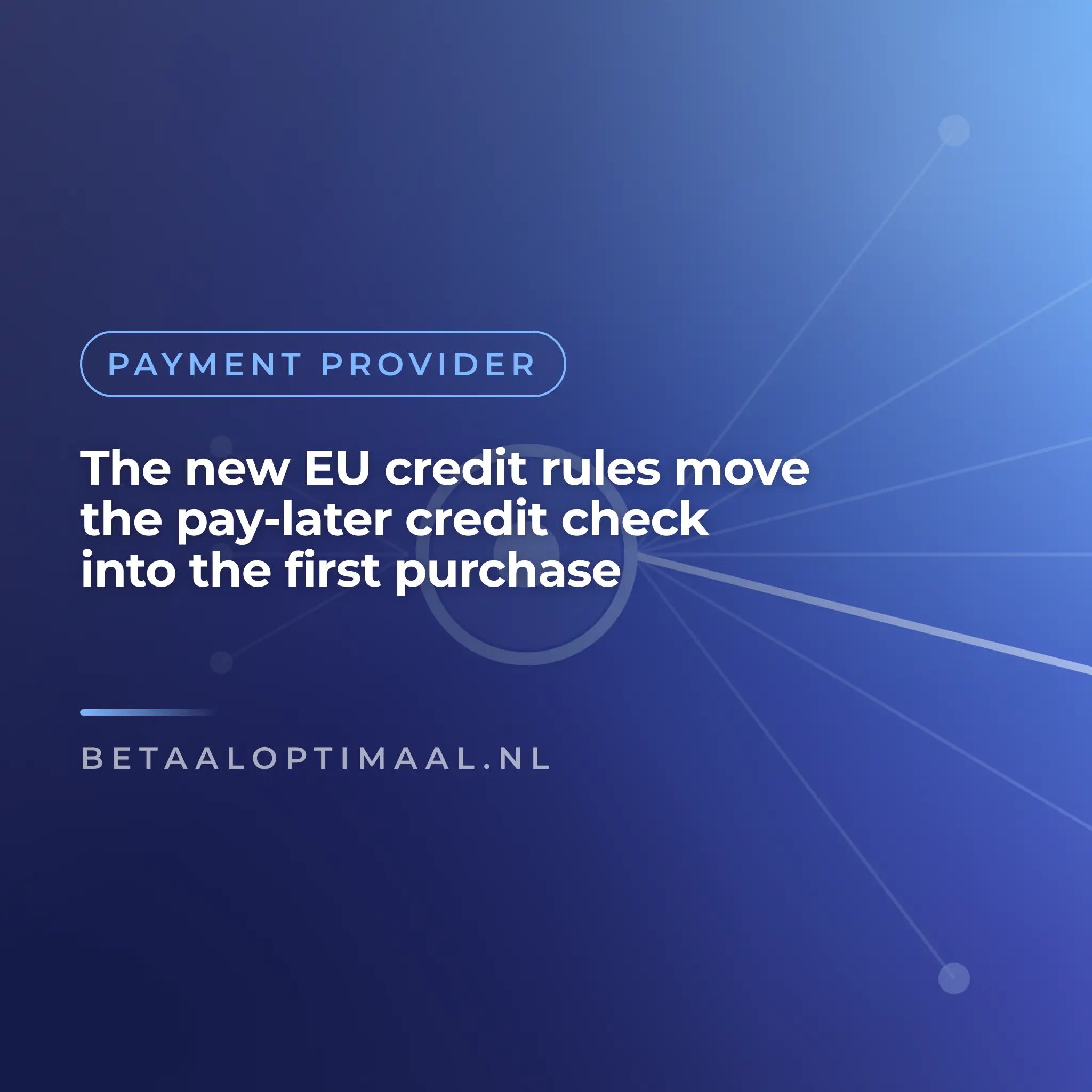 The new EU credit rules move the pay-later credit check into the first purchase