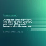 A shopper abroad gives you one order to prove yourself, and most of that order happens after the payment